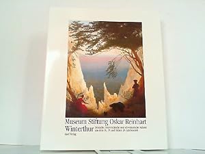 Bild des Verkufers fr Museum Stiftung Oskar Reinhart Winterthur. Deutsche, sterreichische und schweizerische Malerei aus dem 18., 19. und frhen 20. Jahrhundert. zum Verkauf von Antiquariat Ehbrecht - Preis inkl. MwSt.