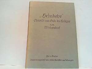 1945 - 'Heimkehr'- Chronik vom Ende des Krieges um Wietzendorf. Zusammengestellt aus vielen Beric...