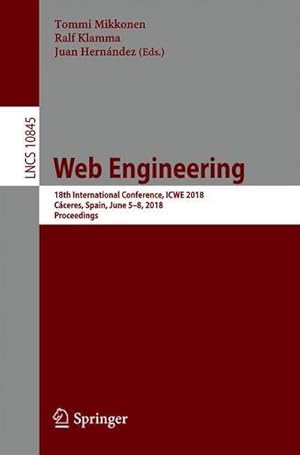 Bild des Verkufers fr Web Engineering : 18th International Conference, ICWE 2018, Cceres, Spain, June 5-8, 2018, Proceedings zum Verkauf von AHA-BUCH GmbH