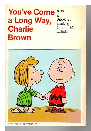 YOU'VE COME A LONG WAY, CHARLIE BROWN: A New Peanuts Book.