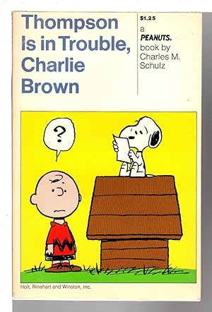 THOMPSON IS IN TROUBLE, CHARLIE BROWN: A New Peanuts Book.