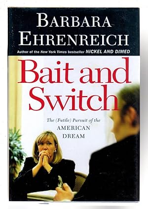 Seller image for BAIT AND SWITCH: The (Futile) Pursuit of the American Dream. for sale by Bookfever, IOBA  (Volk & Iiams)