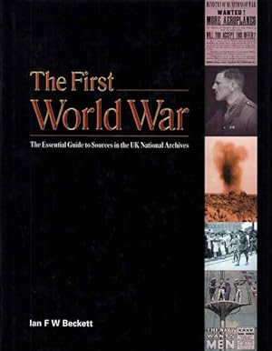 Bild des Verkufers fr The First World War. The Essential Guide to Sources in the UK National Archives zum Verkauf von Adelaide Booksellers