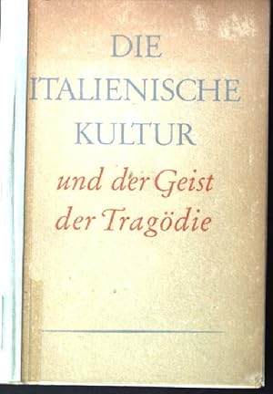 Bild des Verkufers fr Die italienische Kultur und der Geist der Tragdie zum Verkauf von books4less (Versandantiquariat Petra Gros GmbH & Co. KG)