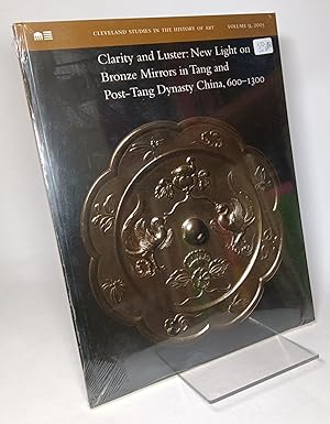 Seller image for Clarity and Luster New Light on Bronze Mirrors in Tang and Post-Tang Dynasty China 600-1300 Papers from a Symposium for sale by COLLINS BOOKS