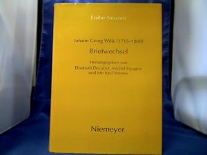 Briefwechsel. Johann Georg Wille. Hrsg. von Elisabeth Decultot, Michel Espagne und Michael Werner...