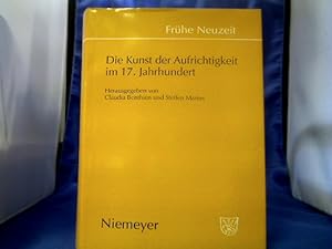 Bild des Verkufers fr Die Kunst der Aufrichtigkeit im 17. Jahrhundert. Hrsg. von Claudia Benthien und Steffen Martus. =( Frhe Neuzeit ; Bd. 114.) zum Verkauf von Antiquariat Michael Solder