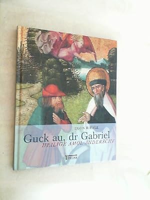 Guck au, dr Gabriel : Heilige amol anderscht.