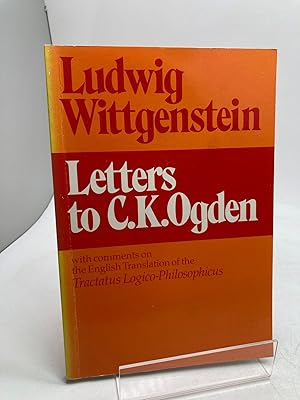 Image du vendeur pour LETTERS TO C. K. OGDEN: WITH COMMENTS ON THE ENGLISH TRANSLATION OF THE TRACTATUS LOGICO-PHILOSOPHICUS. mis en vente par Any Amount of Books