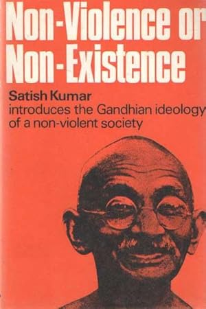 Non-Violence or Non-Existence. The Gandhian Ideology of a Non-Violent Society