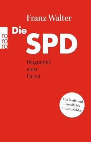 Bild des Verkufers fr Die SPD : Biographie einer Partei von Ferdinand Lassalle bis Andrea Nahles zum Verkauf von AHA-BUCH GmbH