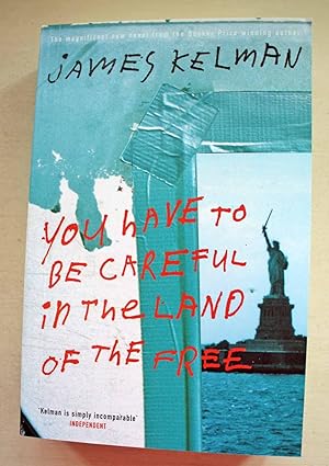 Imagen del vendedor de You Have to be Careful in the Land of the Free Signed copy. a la venta por Ariadne Books, PBFA