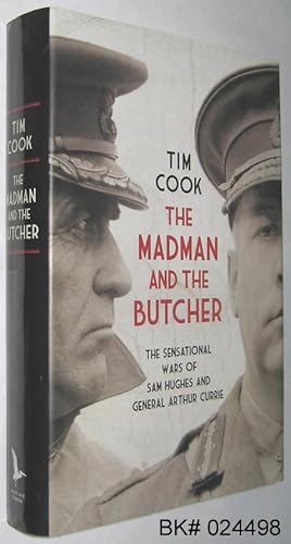 Seller image for The Madman and the Butcher: The Sensational Wars of Sam Hughes and General Arthur Currie for sale by Alex Simpson
