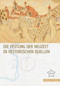 Bild des Verkufers fr Die Festung der Neuzeit in historischen Quellen Hg.: Deutsche Gesellschaft fr Festungsforschung. zum Verkauf von Antiquariat Bergische Bcherstube Mewes