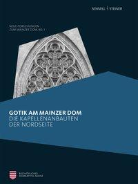 Bild des Verkufers fr Gotik am Mainzer Dom. Die Kapellenbauten der Nordseite. Beitr. v. Elmar Altwasser, Birgit Kita, Jrg Walter. (Neue Forschungen zum Mainzer Dom). zum Verkauf von Antiquariat Bergische Bcherstube Mewes