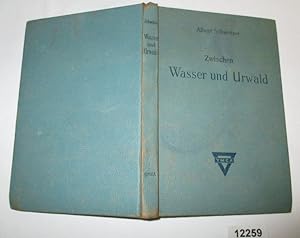 Seller image for Zwischen Wasser und Urwald - Erlebnisse und Beobachtungen eines Arztes im Urwalde quatorialafrikas for sale by Versandhandel fr Sammler