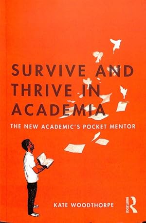 Seller image for Survive and Thrive in Academia : The New Academic?s Pocket Mentor for sale by GreatBookPrices