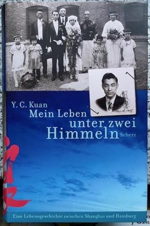 Bild des Verkufers fr Mein Leben unter zwei Himmeln. Eine Lebensgeschichte zwischen Shanghai und Hamburg. zum Verkauf von Plesse Antiquariat Minzloff