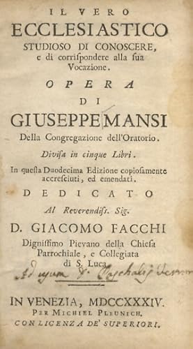 Bild des Verkufers fr Il vero ecclesiastico studioso di conoscere, e di corrispondere alla sua vocazione. Opera di Giuseppe Mansi [.] Divisa in cinque libri. In questa duodecima edizione copiosamente accresciuti, ed emendati [.]. zum Verkauf von Libreria Oreste Gozzini snc