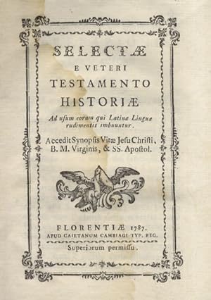 Selectae e Veteri Testamento historiae ad usum eorum qui latinae linguae rudimentis imbuuntur. Ac...