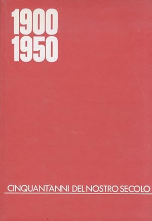 1900-1950. Cinquant'anni del nostro secolo. (Didascalie: C. Pina - Notiziari: F. Geilhof - Ricerc...