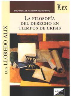 Image du vendeur pour FILOSOFIA DEL DERECHO EN TIEMPOS DE CRISIS, LA mis en vente par TERAN LIBROS