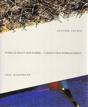 Imagen del vendedor de Wirklichkeit der Farbe. Farben der Wirklichkeit. Max Ackermann - Gnther Uecker. a la venta por Antiquariat Querido - Frank Hermann