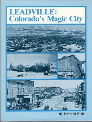 Image du vendeur pour LEADVILLE: COLORADO'S MAGIC CITY mis en vente par BUCKINGHAM BOOKS, ABAA, ILAB, IOBA