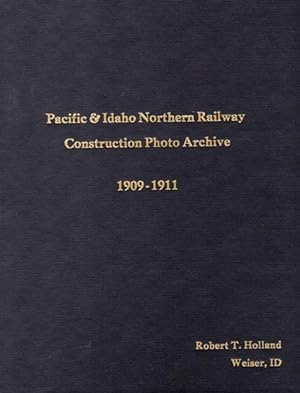 Seller image for PACIFIC & IDAHO NORTHERN RAILWAY CONSTRUCTION PHOTOGRAPH ALBUM ARCHIVE 1909-1911 for sale by BUCKINGHAM BOOKS, ABAA, ILAB, IOBA