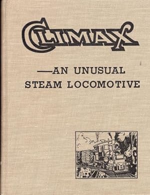 Bild des Verkufers fr CLIMAX ---- AN UNUSUAL STEAM LOCOMOTIVE zum Verkauf von BUCKINGHAM BOOKS, ABAA, ILAB, IOBA