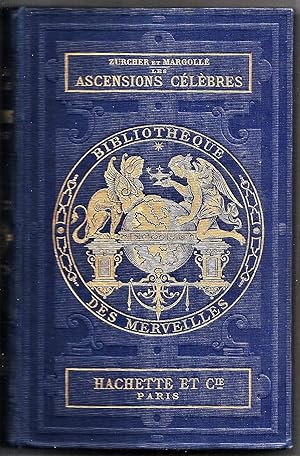 Les ascensions célèbres, aux plus hautes montagnes du globe. Fragments de voyages recueillis, tra...