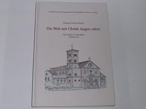 Seller image for Die Welt mit Christi Augen sehen. 100 Jahre St. Elisabeth Hannover for sale by Der-Philo-soph