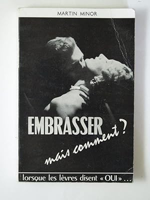 Image du vendeur pour Embrasser, mais comment? mis en vente par Librairie Aubry