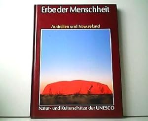 Erbe der Menschheit - Australien und Neuseeland. Natur- und Kulturschätze der UNESCO: