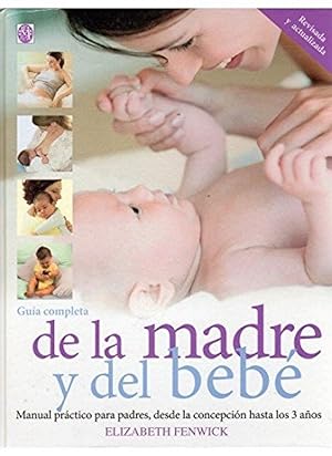 Image du vendeur pour Gua completa de la madre y del beb MANUAL PRACTICO PARA PADRES,DESDE LA CONCEPCION HASTA LOS 3 AOS mis en vente par Imosver