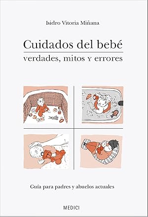 Imagen del vendedor de Cuidados del beb: verdades y mitos y errores gua para padres y abuelos actuales a la venta por Imosver