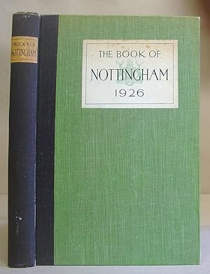 Imagen del vendedor de The Book Of Nottingham Written For The Ninety Fourth [ 94th ] Annual Meeting Of The British Medical Association Held At Nottingham In July 1926 a la venta por Eastleach Books