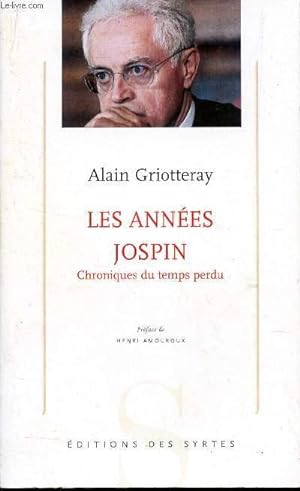 Seller image for LES ANNEES JOSPIN - CHRONIQUES DU TEMPS PERDU. for sale by Le-Livre