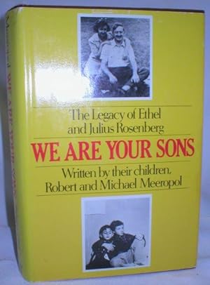 Seller image for We are Your Sons; The Legacy of Ethel and Julius Rosenberg, Written By Their Sons for sale by Dave Shoots, Bookseller