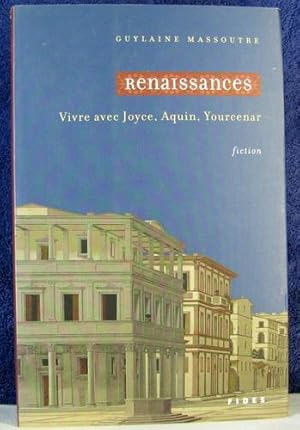 Seller image for RENAISSANCES ; VIVRE AVEC JOYCE AQUIN YOURCENAR for sale by Livres Norrois