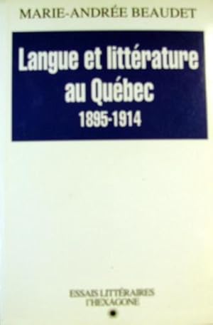 Bild des Verkufers fr Langue et Littrature Au Qubec, 1895-1914 : L'impact de la Situation Linguistique Sur la Formation du Champ Littraire: Essai zum Verkauf von Livres Norrois