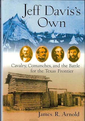 Seller image for Jeff Davis's Own: Cavalry, Comanches, and the Battle for the Texas Frontier for sale by Kenneth Mallory Bookseller ABAA