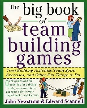 Immagine del venditore per The Big Book of Team Building Games: Trust-Building Activities, Team Spirit Exercises, and Other Fun Things to Do (Paperback or Softback) venduto da BargainBookStores