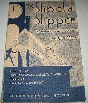 Immagine del venditore per The Slip of a Slipper: Cinderella Up to Date, An Operetta venduto da Easy Chair Books