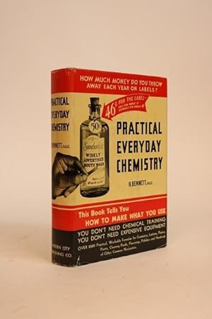 Practical Everyday Chemistry. How to Make What You Use: No Theory - Practical Modern Working Form...