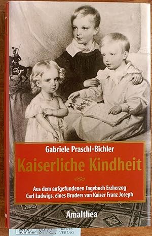 Bild des Verkufers fr Kaiserliche Kindheit Aus dem aufgefundenen Tagebuch Erzherzog Carl Ludwigs, eines Bruders von Kaiser Franz Joseph. zum Verkauf von Baues Verlag Rainer Baues 