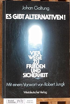 Bild des Verkufers fr Es gibt Alternativen! 4 Wege zu Frieden u. Sicherheit. Mit e. Vorw. von Robert Jungk. [Aus d. Engl. bers. von Dietrich Fischer] zum Verkauf von Baues Verlag Rainer Baues 