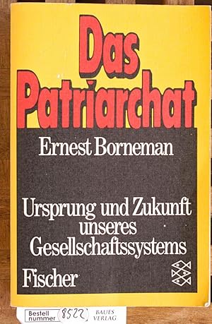 Das Patriarchat : Ursprung und Zukunft unseres Gesellschaftssystems mit e. Nachw. zur Taschenbuch...