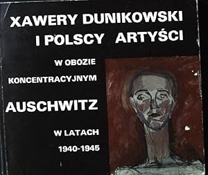 Seller image for Xawery Dunikowski I Polscy Artysci w Obozie Koncentracyjnym Auschwitz W Latach 1940-1945, Rysunki - Obrazy - Rzezby for sale by books4less (Versandantiquariat Petra Gros GmbH & Co. KG)