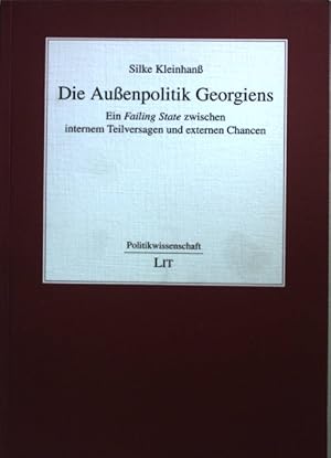 Bild des Verkufers fr Die Auenpolitik Georgiens : ein "failing state" zwischen internem Teilversagen und externen Chancen. Politikwissenschaft ; Bd. 156 zum Verkauf von books4less (Versandantiquariat Petra Gros GmbH & Co. KG)